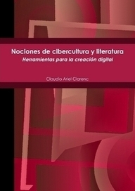 ebook gratuito: Nociones de cibercultura y literatura. by Claudio Ariel Clarenc in Educaci&oacute;n | Conocimiento Humano Digital | Scoop.it