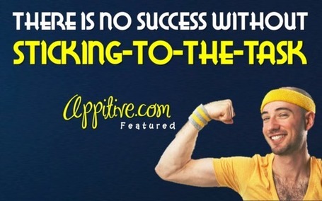 There is no success without sticking-to-the-task | Appitive.com | Scoop.it