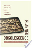 Fitzpatrick, K. (2011). Planned Obsolescence: Publishing, Technology, and the Future of the Academy. NYU Press | Digital scholar(ship) | Scoop.it