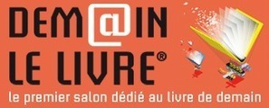 Demain Le Livre : les professionnels ont rendez-vous 6-7 mars &agrave; Paris | &agrave; livres ouverts | Scoop.it