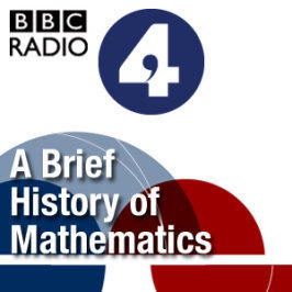 BBC - Podcasts - A Brief History of Mathematics | History of Mathematics | Scoop.it