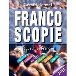 Livre Francoscopie, panorama de la soci&eacute;t&eacute; fran&ccedil;aise, par G&eacute;rard Mermet, sociologue | Mon moleskine | Scoop.it