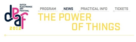 DEAF Festival - 16 > 20 -05 - #DEAF2012 @DEAFdotNL | The Power of Things | Living Labs | Scoop.it