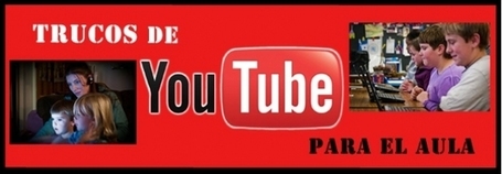 10 trucos escondidos para aprovechar YouTube en el aula | Las tic en el aula (herramientas 2.0 ) | Scoop.it