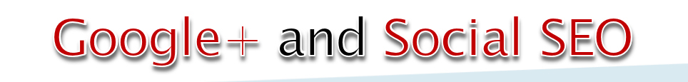Google Plus and Social SEO