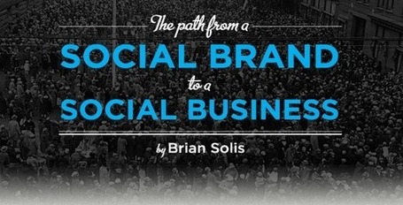 The Path from a Social Brand to a Social Business | Social Media Today | Digital marketing & Communications | Scoop.it