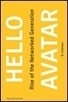 Times Higher Education - Hello Avatar: Rise of the Networked Generation | Hybrid Digital Culture | Scoop.it