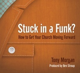 Stuck In a Funk? How to Get Your Church Moving Forward | Christ in the Market Place | Scoop.it