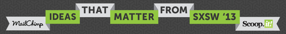 Ideas That Matter From SXSW '13