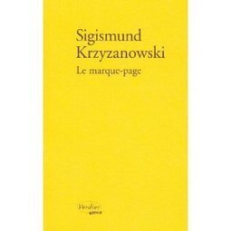 Sigismund Krzyzanowski : &laquo; Le marque-page &raquo; ; Quand l&rsquo;impronon&ccedil;able est incontournable&hellip; | Les 8 Plumes | Critique litt&eacute;raire | Scoop.it