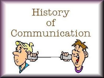 HISTORY OF COMMUNICATION: History of Communications - Through the ages and into the next century... | Communication and technology | Scoop.it