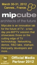 MIPTV and MIPCUBE Competitions to Support Innovators and Start-ups in the TV and Video World | tvappmarket | Scoop.it
