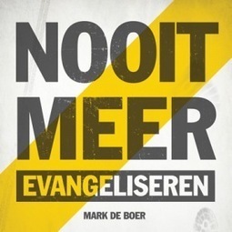 [Boeksignalement] Nooit meer&nbsp;evangeliseren | Christelijke boeken | Scoop.it