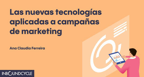 ᐅ Nuevas tecnologías aplicadas a campañas de marketing | Marketing | Scoop.it