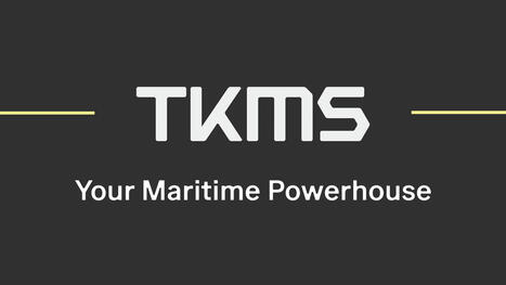 thyssenkrupp Marine Systems becomes TKMS – New brand, new claim and new colors | DEFENSE NEWS | Scoop.it