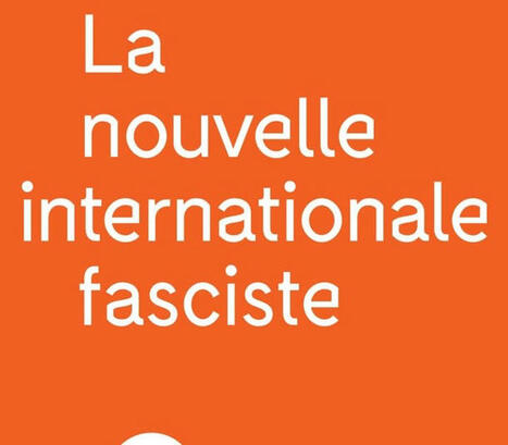 Ugo Palheta : La Nouvelle Internationale fasciste (nouvelle édition - malheureusement - augmentée) | Les Livres de Philosophie | Scoop.it
