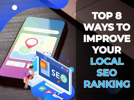 Top 8 Ways to Improve Your Local SEO Ranking | digital marketing services | Scoop.it