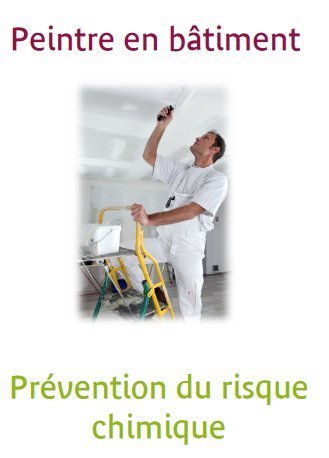 Brochure peintre en bâtiment – prévention du risque chimique | Prévention du risque chimique | Scoop.it