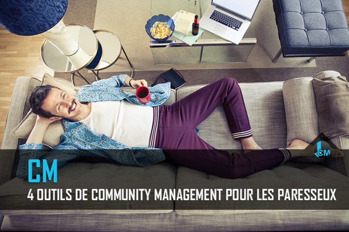 4 outils de community Management pour les paresseux ! | Médias sociaux : Conseils, Astuces et stratégies | Scoop.it
