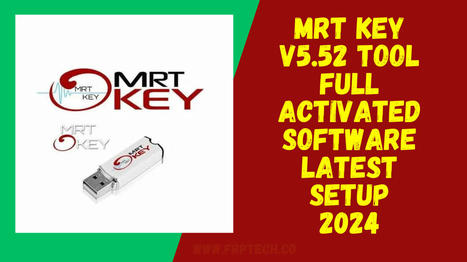 MRT Key V5.52 Tool Full Activated Software Latest Setup 2024 | Softwarezpro.com | Scoop.it