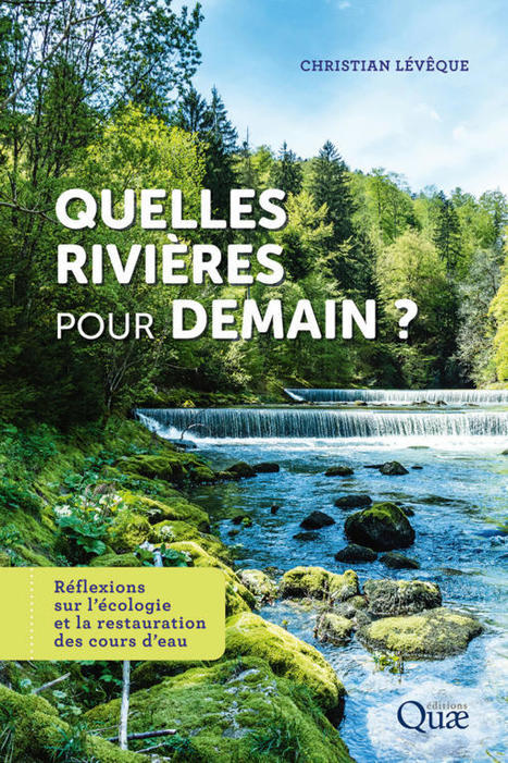 Livre - Quelles rivières pour demain ? | Biodiversité | Scoop.it