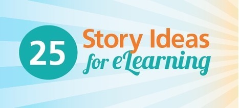 25 Story Ideas For eLearning | Soup for thought | Scoop.it