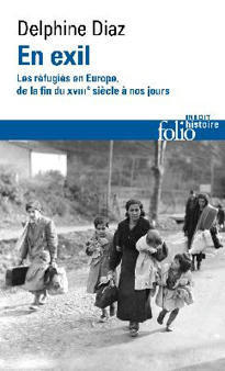 Publication de l'ouvrage « En Exil. Les réfugiés en Europe du XVIIIe siècle à nos jours » par Delphine Diaz | Le fil d'actualités de l'URCA | Scoop.it
