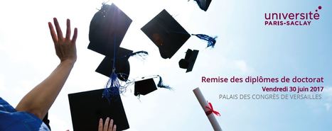 La c&eacute;r&eacute;monie de remise des dipl&ocirc;mes de doctorat Universit&eacute; Paris Saclay, 30 Juin,&nbsp;au Palais des Congr&egrave;s de Versailles | Life Sciences Universit&eacute; Paris-Saclay | Scoop.it