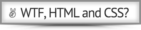 WTF, HTML and CSS? | JavaScript for Line of Business Applications | Scoop.it