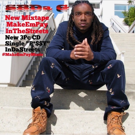 #SBDaG "P*$$Y" CD single, MakeEmPay Mixtape #InDaStreetsNow | DjAlert | Scoop.it