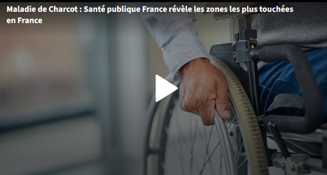 Maladie de Charcot : trois zones particuli&egrave;rement touch&eacute;es en France | D&eacute;pendance et fin de vie | Scoop.it