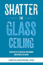 Shatter the Glass Ceiling : Seven Keys to Success for Women and People of Color / Vinitia Mathews - ESCP Business School | Leadership and Inclusive Management | Scoop.it