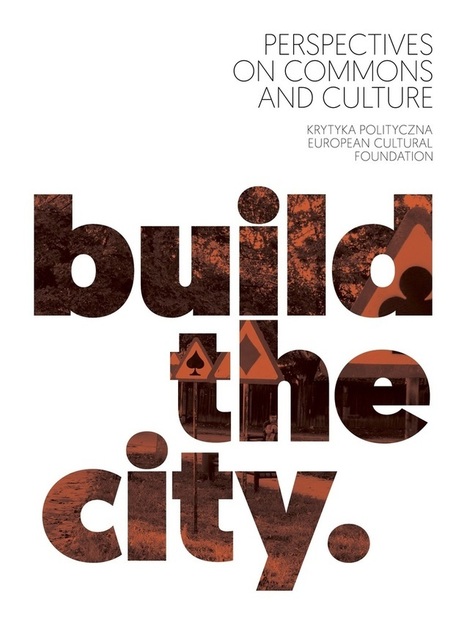 “Build the City”: The Critical Role of Art, Culture & Commoning Wed | P2P Foundation | Peer2Politics | Scoop.it