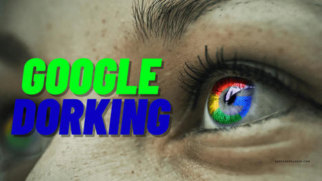 Google Dorking ¿Qué es? Así podrás encontrar todo en Internet | Education 2.0 & 3.0 | Scoop.it