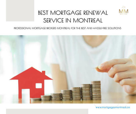 Expert Guidance for the Best Mortgage Renewal Service in the Montreal | Mortgages Montrea | Scoop.it