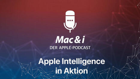 Ein Funken von Apple Intelligence | Mac & i-Podcast | heise online | Mac in der Schule | Scoop.it