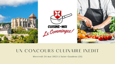 Gastronomie : Appel &agrave; candidatures pour la toute 1&egrave;re &eacute;dition du concours &laquo; Cuisine-moi le Comminges ! &raquo; | Annie Mitault Pro - bons matins-faims d'aprem | Scoop.it