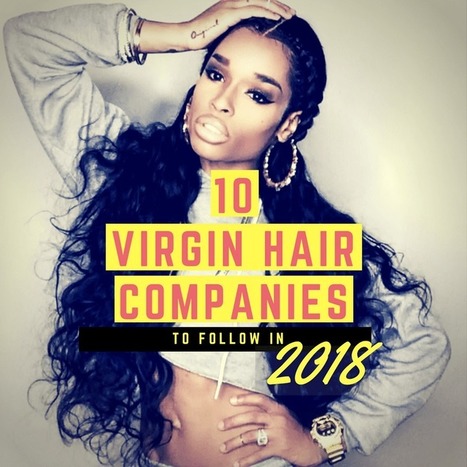 10 Best Virgin Hair Companies To Follow In 2018