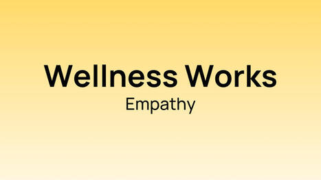 Wellness Works: Putting empathy into action this May |&nbsp; | Empathy Movement Magazine | Scoop.it