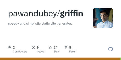 pawandubey/griffin: speedy and simplistic static site generator. | Bonnes Pratiques Web & Cloud | Scoop.it