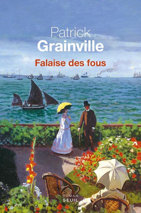 Falaise des fous, Patrick Grainville, Littérature française - Seuil | Produits Beaux Arts-Livres et Manuels d'art-Documents- | Scoop.it