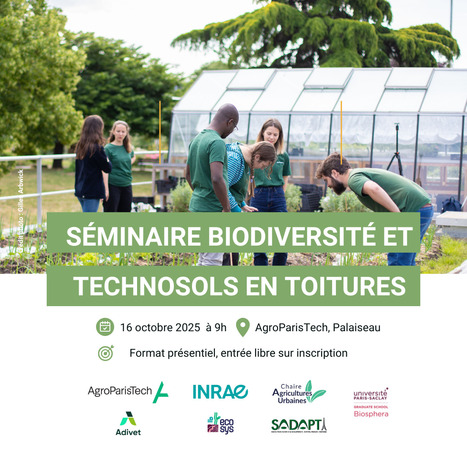 Séminaire Biodiversité et Technosols en Toitures - 16 octobre 2025 à AgroParisTech | Life Sciences Université Paris-Saclay | Scoop.it
