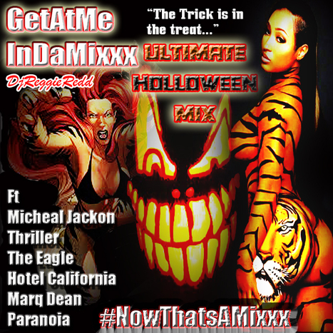 GetAtMe InDaMixxx Ultimate Holloween Mix ft Micheal Jackson THRILLER, The Eagle HOTEL CALIFORNIA & Marq Dean PARANOIA ... #TheTrickIsInTheTreat | GetAtMe | Scoop.it