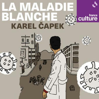 "La Maladie blanche" de Karel Čapek : un podcast à écouter en ligne | J'écris mon premier roman | Scoop.it