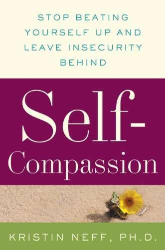 Self-Compassion: Treating Yourself As You'd Treat a Good Friend | Compassion | Scoop.it