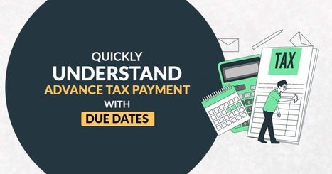 An Informative Handbook on Advance Tax Payment and its Due Dates | Tax Professional Blogs | Scoop.it