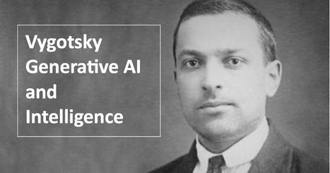 Donald Clark Plan B: Vygotsky, language, intelligence and AI | Help and Support everybody around the world | Scoop.it