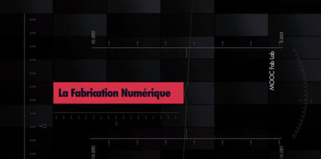 MOOC La fabrication Numérique - Institut Mines Telecom commence le 06 janvier 2014 | APPRENDRE À L'ÈRE NUMÉRIQUE | Scoop.it