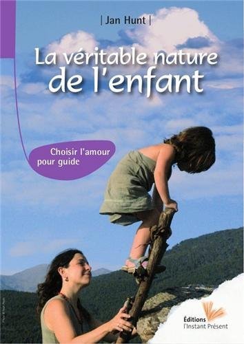 Livre: La véritable nature de l'enfant | Parent Autrement à Tahiti | Scoop.it