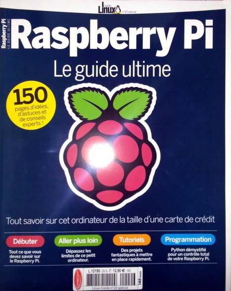Linux Inside spécial : Raspberry Pi, le guide ultime | Libre de faire, Faire Libre | Scoop.it